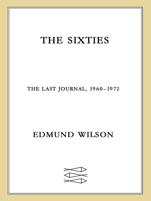 Title details for The Sixties by Edmund Wilson - Available